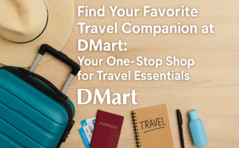 Find Your Favorite Travel Companion at DMart: Your One-Stop Shop for Travel Essentials