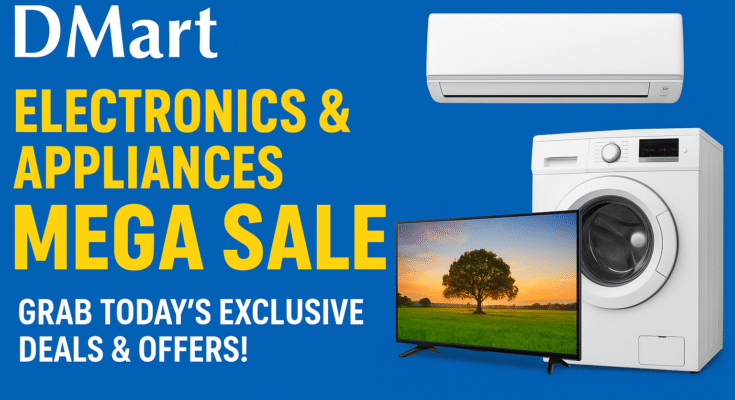 DMart Electronics & Appliances Mega Sale – Grab Today's Exclusive Deals & Offers!